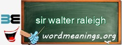 WordMeaning blackboard for sir walter raleigh